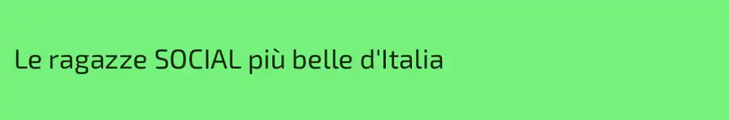 Le ragazze SOCIAL più belle d'Italia